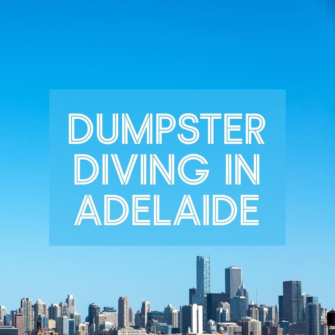 dumpster diving in Adelaide