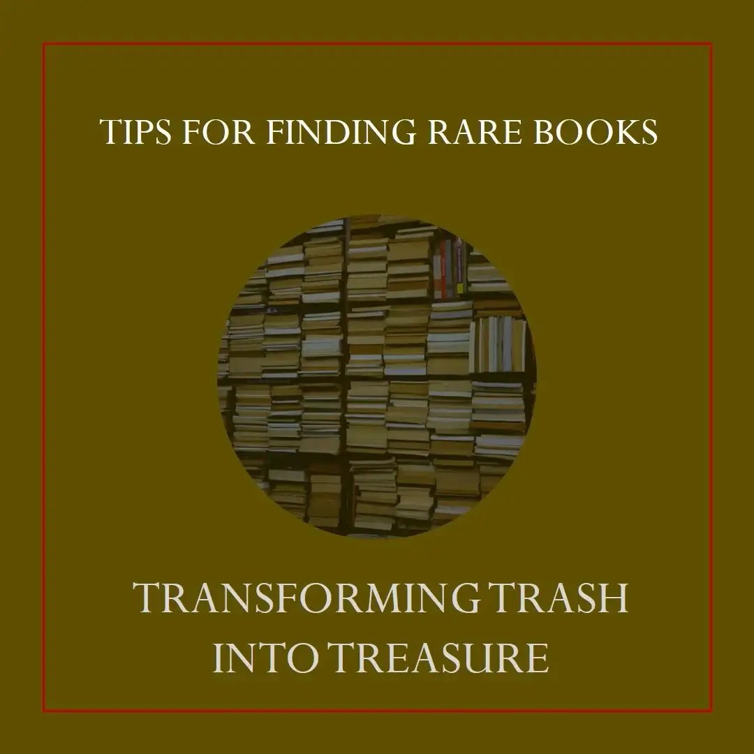 Graphic with text "Tips for Finding Rare Books" and "Transforming Trash into Treasure," over a background of stacked books.