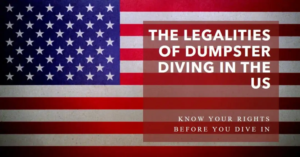 Is Dumpster Diving Legal or Illegal in the United States?