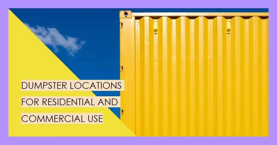 Graphic with text "Dumpster Locations for Residential and Commercial Use" over a yellow shipping container and blue sky background.