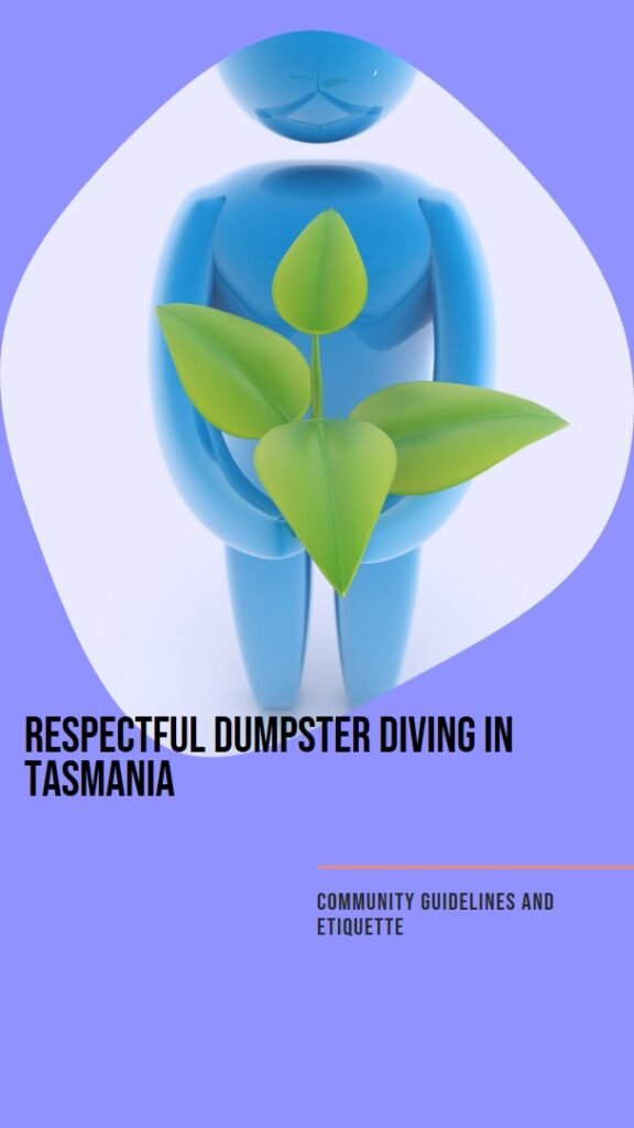 Community Guidelines and Etiquette Dumpster Diving in  Tasmania: 